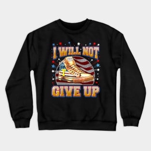 I Will Not Give Up, Trump Sneakers Never Surrender Crewneck Sweatshirt